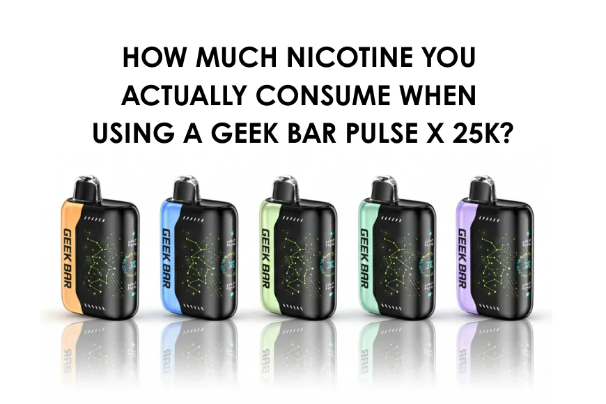 how much nicotine you actually consume when using a geek bar pulse x 25k